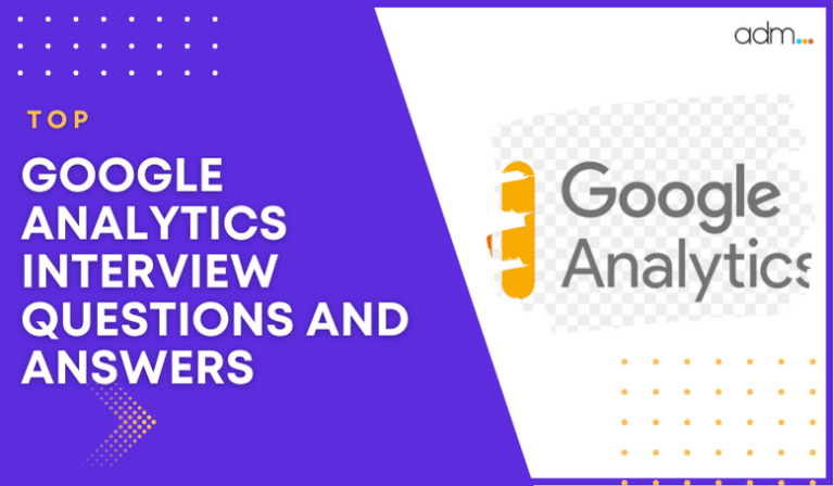 Top 20+ Interview Questions And Answers on Google Analytics