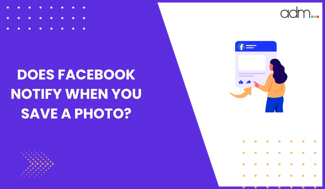 Does Facebook Notify When You Save A Photo