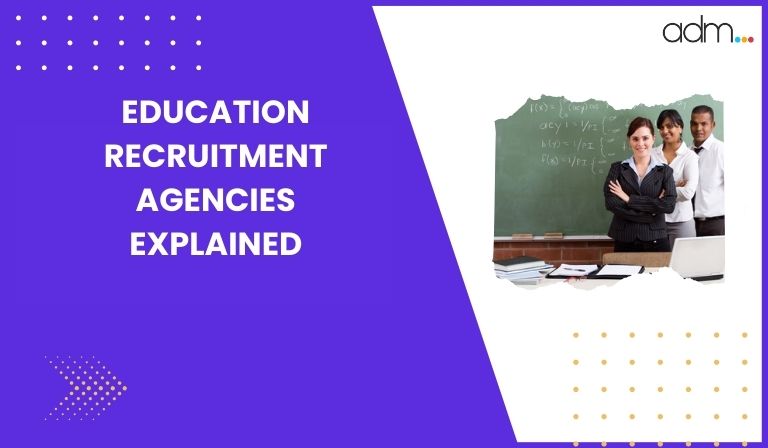 Education Recruitment Agencies Explained