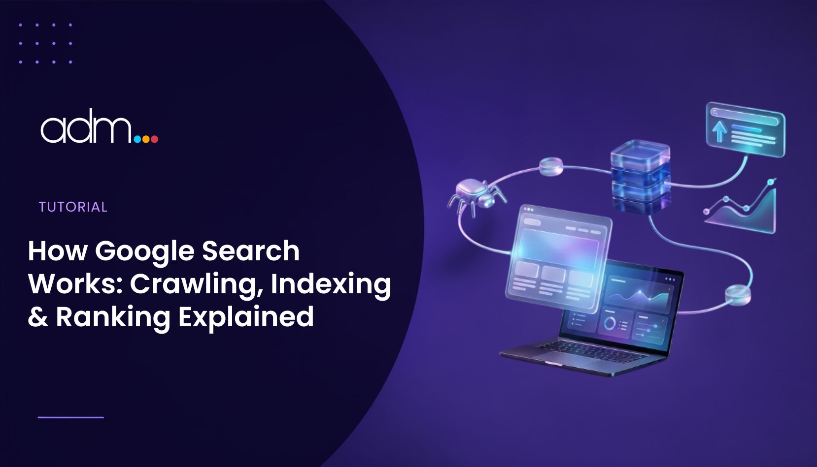How Google Search Works Crawling, Indexing & Ranking Explained