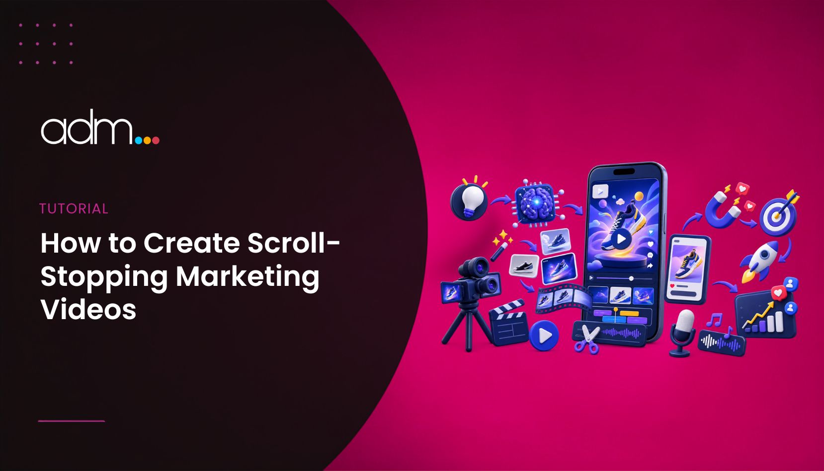 How to Create Scroll-Stopping Marketing Videos